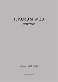 Tetsuro Shimizu, Polifonie, Palazzo Sarcinelli Conegliano, Oltrearte Edizioni